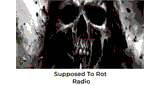 Supposed To Rot Radio