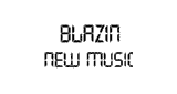 Blazin New Music