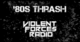 Violent Forces Radio: '80s Thrash