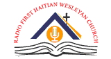 RADIO FIRST HAITIAN WESLEYAN CHURCH