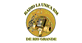 Radio La unica de Rio Grande RM