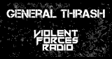 Violent Forces Radio: General Thrash