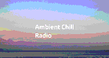 Ambient Chill Radio