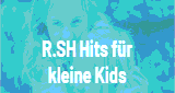 R.SH Hits für kleine Kids