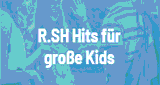 R.SH  Hits für große Kids